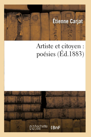 Artiste Et Citoyen: Posies (D.1883) (Litterature) (French Edition),New