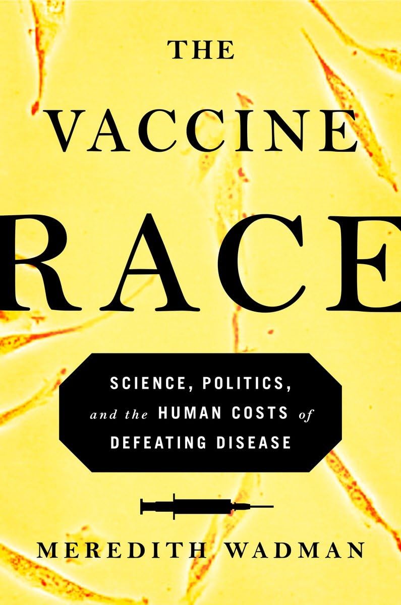 The Vaccine Race: Science, Politics, And The Human Costs Of Defeating Disease,Used