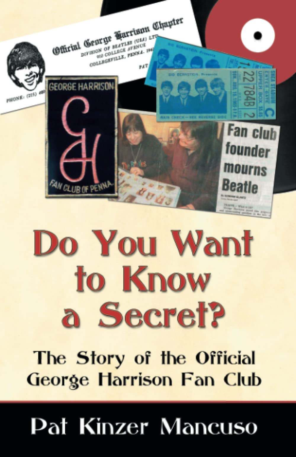 Do You Want To Know A Secret?: The Story Of The Official George Harrison Fan Club