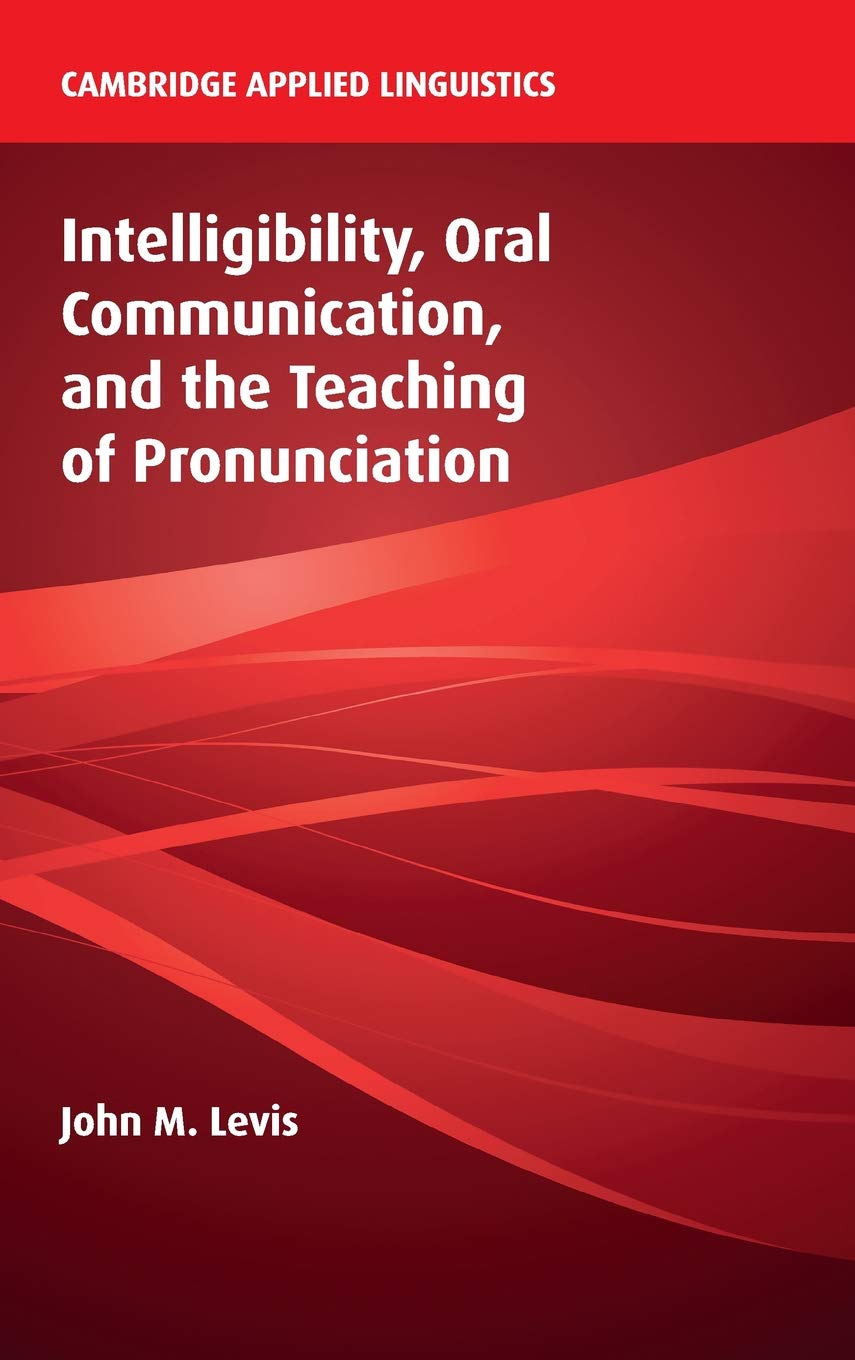Intelligibility, Oral Communication, and the Teaching of Pronunciation (Cambridge Applied Linguistics),Used