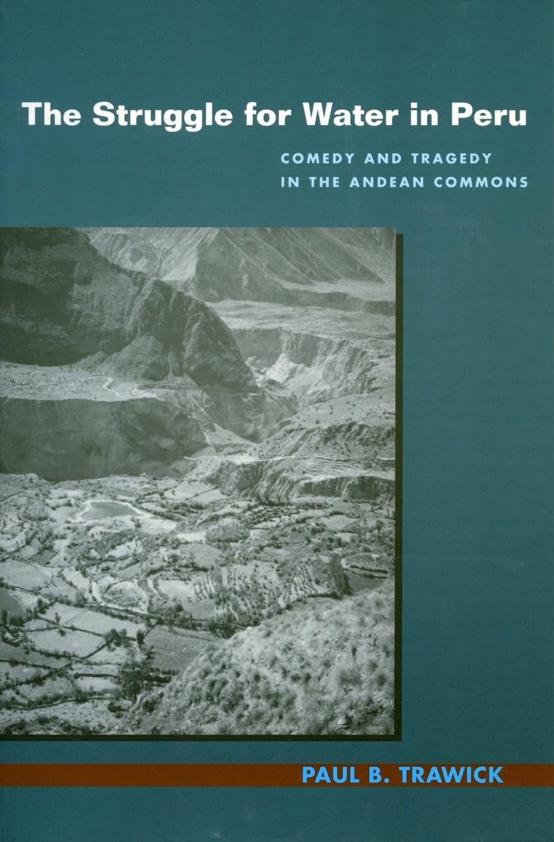 The Struggle For Water In Peru: Comedy And Tragedy In The Andean Commons,Used