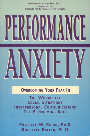 Performance Anxiety: Overcoming Your Fear in the Workplace, Social Situations, Interpersonal Communications, the Performing Arts,Used