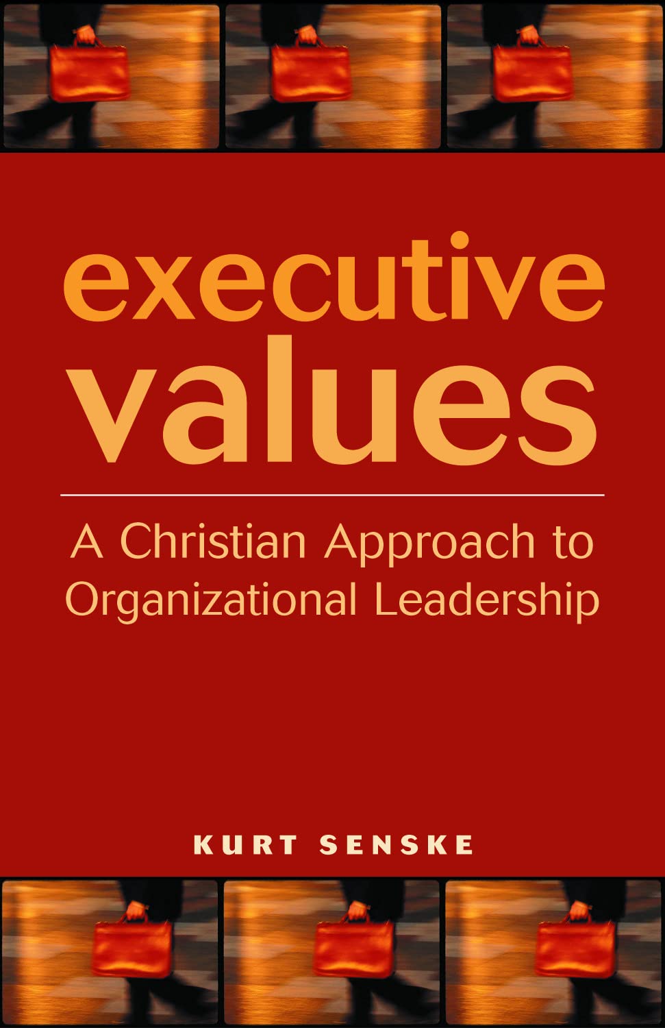 Executive Values: A Christian Approach To Organizational Leadership,Used