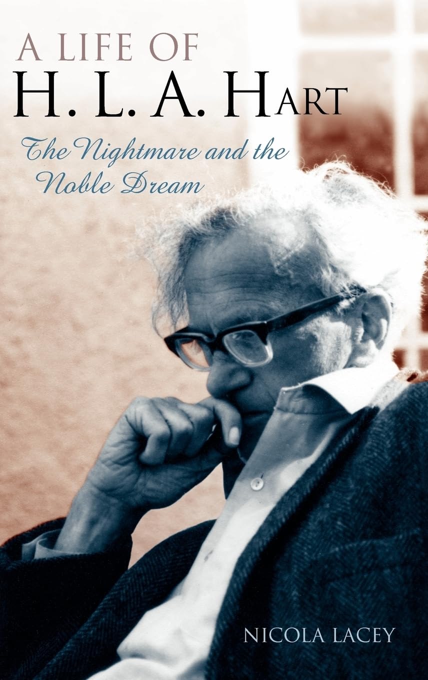 A Life Of H. L. A. Hart: The Nightmare And The Noble Dream,New