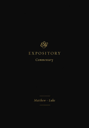 ESV Expository Commentary: MatthewLuke (Volume, 8),New