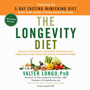 The Longevity Diet: Discover The New Science Behind Stem Cell Activation And Regeneration To Slow Aging, Fight Disease, And Opti