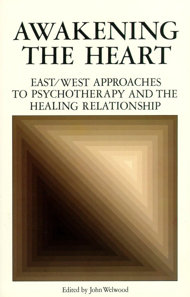 Awakening the Heart: East/West Approaches to Psychotherapy and the Healing Relationship,Used