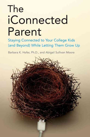 The iConnected Parent: Staying Close to Your Kids in College (and Beyond) While Letting Them Grow Up,Used