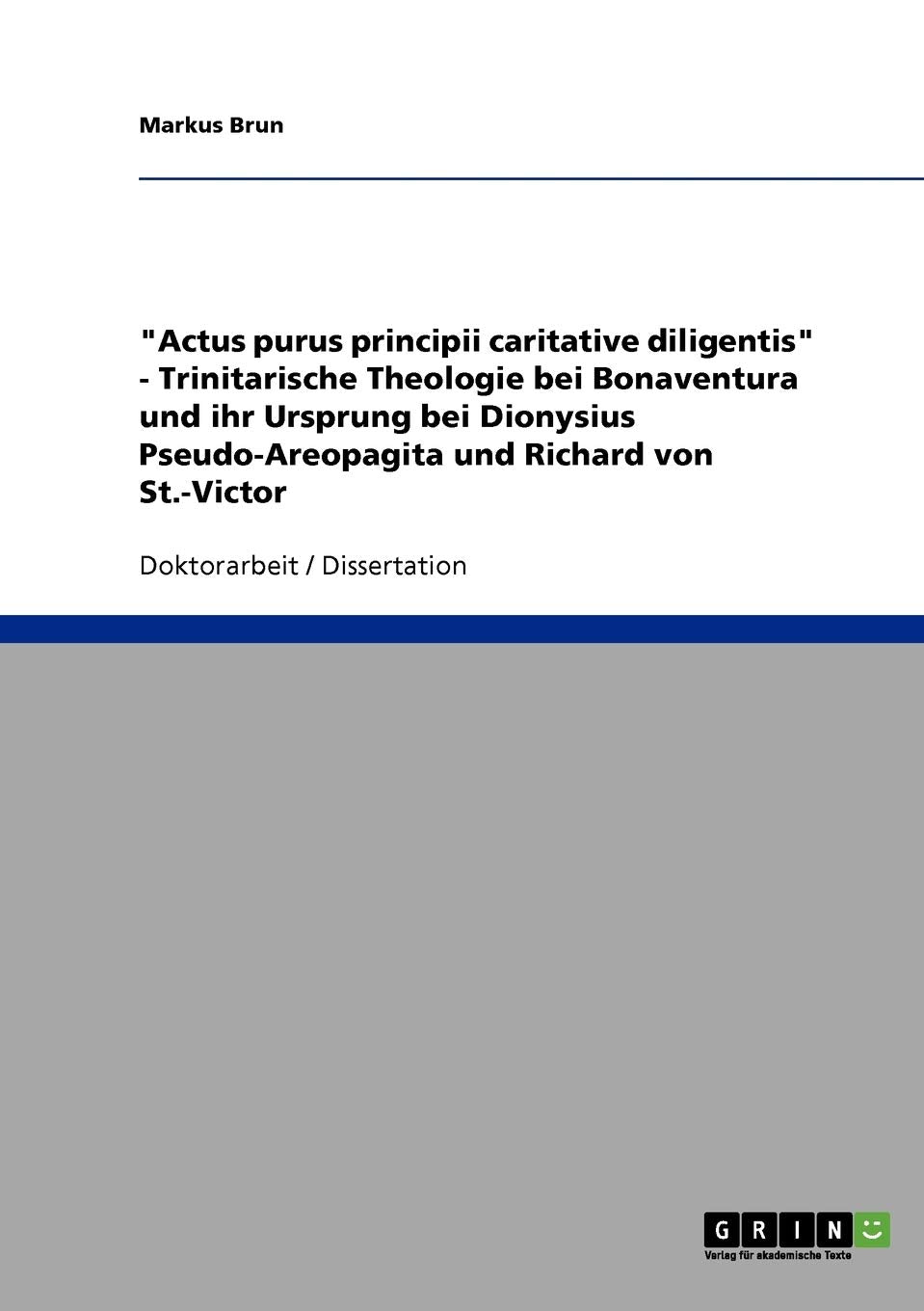 Die Trinitarische Theologie Bei Bonaventura: Ihr Ursprung Bei Dionysius Pseudoareopagita Und Richard Von St.Victor (German Edi,Used
