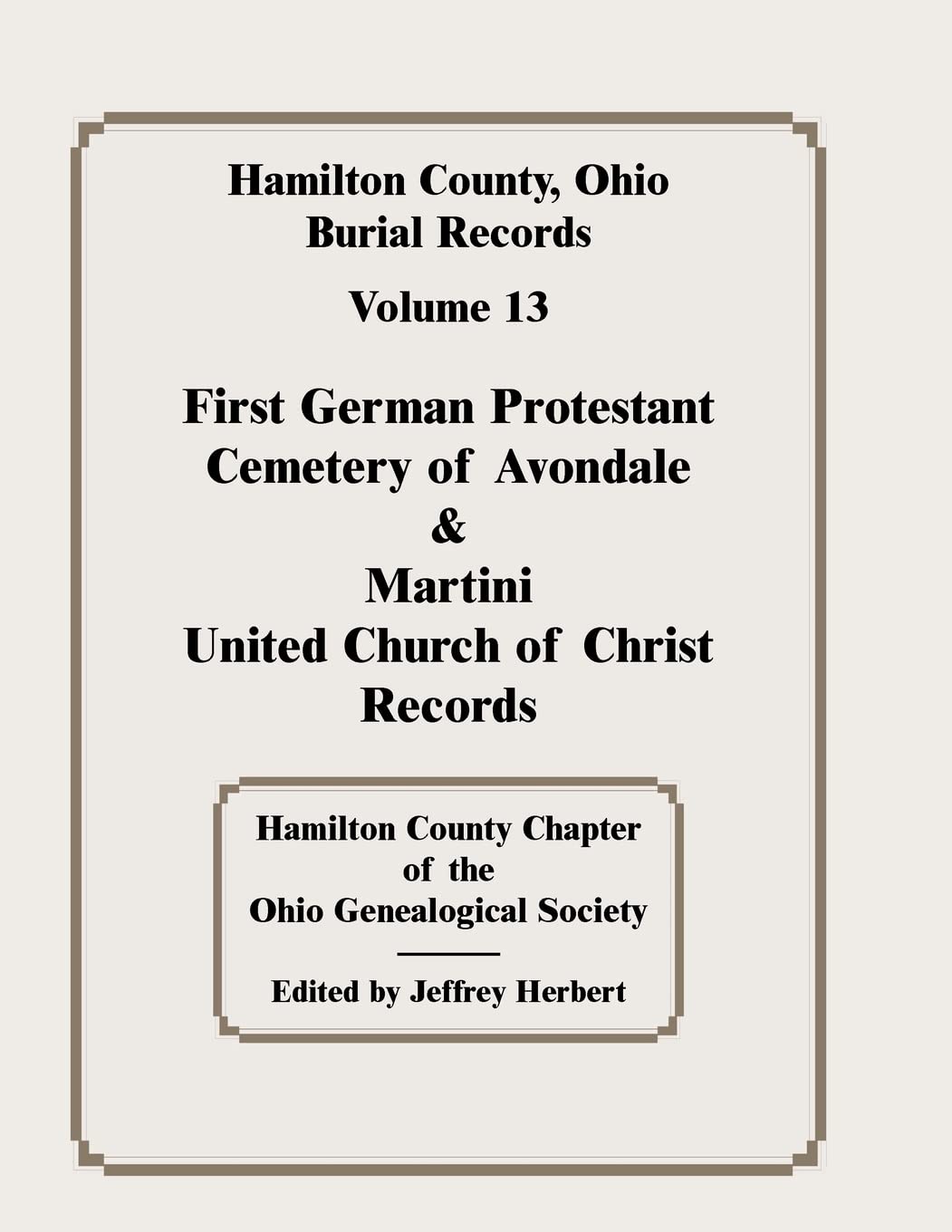 Hamilton County, Ohio, Burial Records, Volume 13, First German Protestant Cemetery of Avondale and Martini United Church of Chri,Used