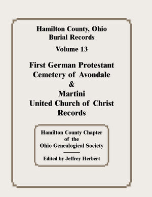 Hamilton County, Ohio, Burial Records, Volume 13, First German Protestant Cemetery of Avondale and Martini United Church of Chri,Used