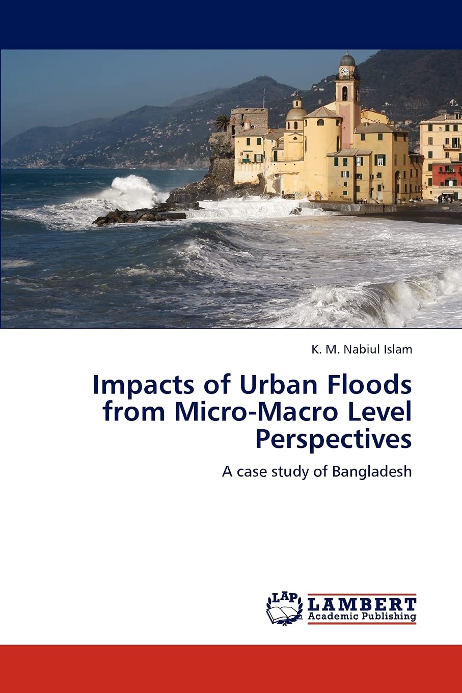Impacts of Urban Floods from MicroMacro Level Perspectives: A case study of Bangladesh,Used