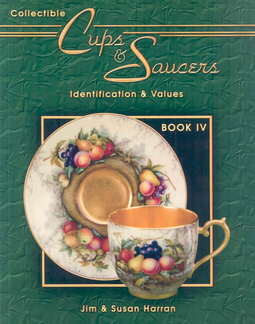 Collectible Cups & Saucers, Identification & Values, Book IV,New