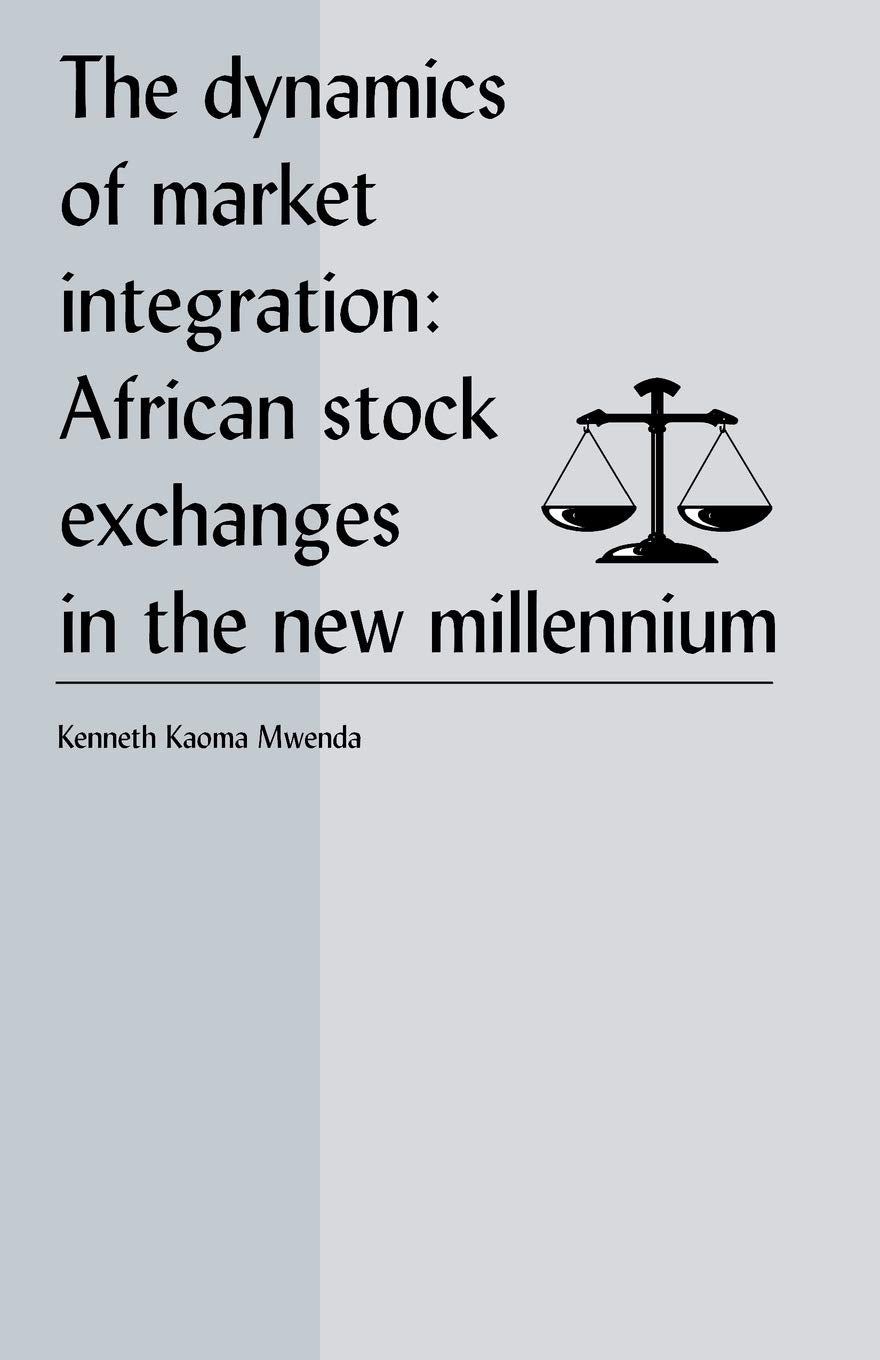 The Dynamics of Market Integration: African Stock Exchanges in the New Millennium,Used