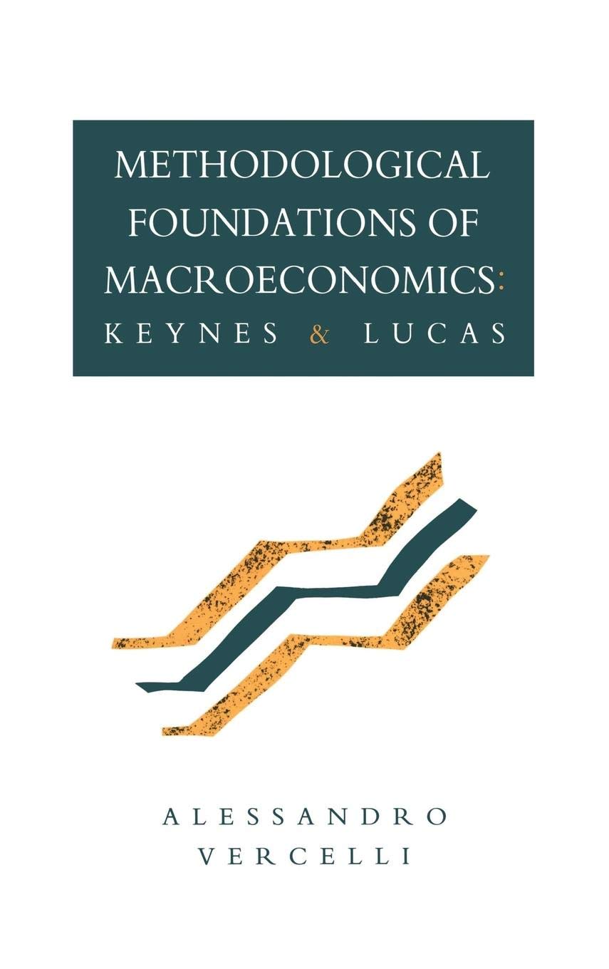 Methodological Foundations of Macroeconomics: Keynes and Lucas,Used