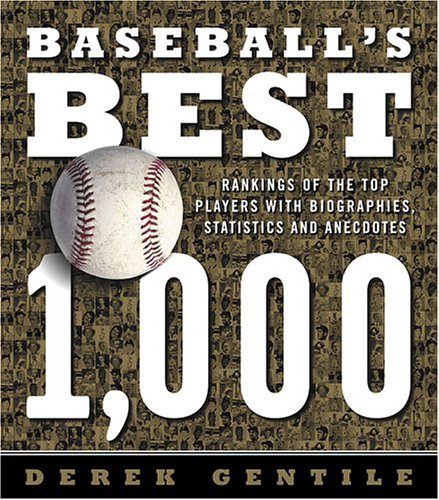 Baseballs Best 1,000: Rankings Of The Skills, The Achievements And The Perfomance Of The Greatest Players Of All Time,New