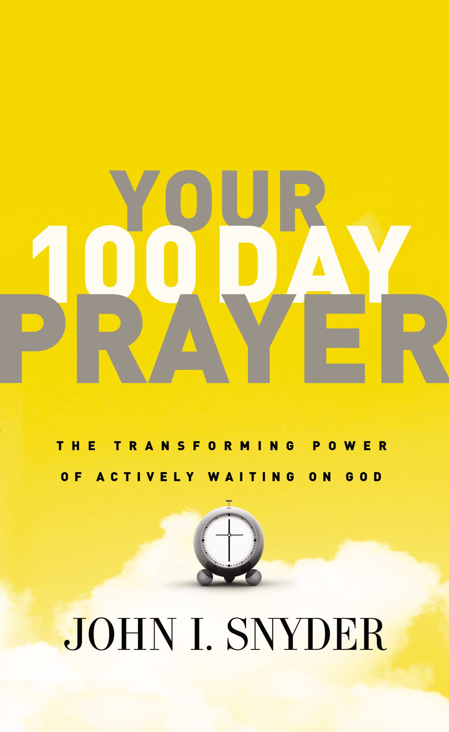 Your 100 Day Prayer: The Transforming Power of Actively Waiting on God,New