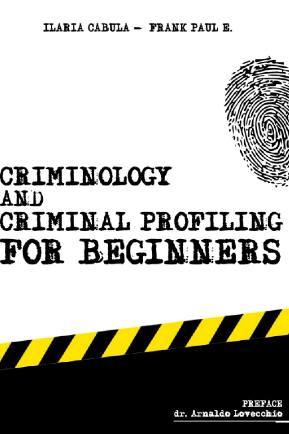 Criminology and Criminal Profiling for beginners: (crime scene forensics, serial killers and sects) (Criminology, Criminal Profi,New