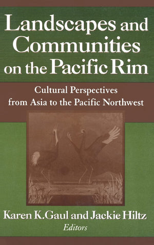 Landscapes and Communities on the Pacific Rim: From Asia to the Pacific Northwest: From Asia to the Pacific Northwest (Study of ,Used