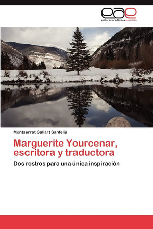 Marguerite Yourcenar, escritora y traductora: Dos rostros para una nica inspiracin (Spanish Edition),Used