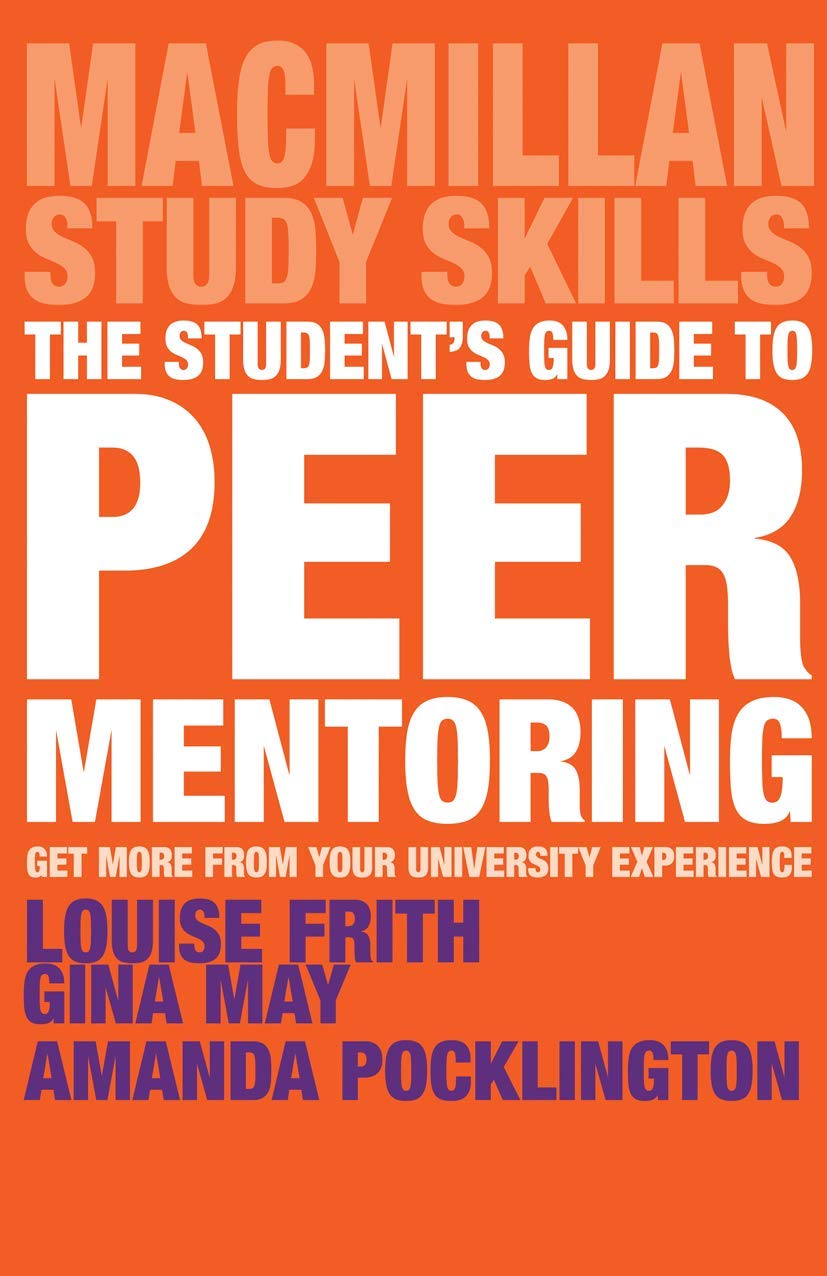 The Student's Guide to Peer Mentoring: Get More From Your University Experience (Bloomsbury Study Skills, 62),Used