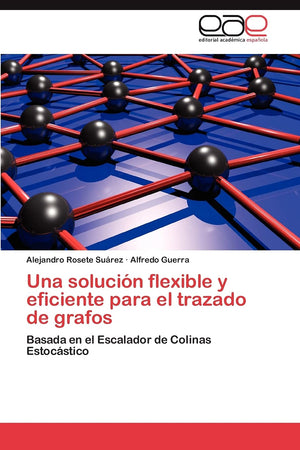 Una solucin flexible y eficiente para el trazado de grafos: Basada en el Escalador de Colinas Estocstico (Spanish Edition),Used