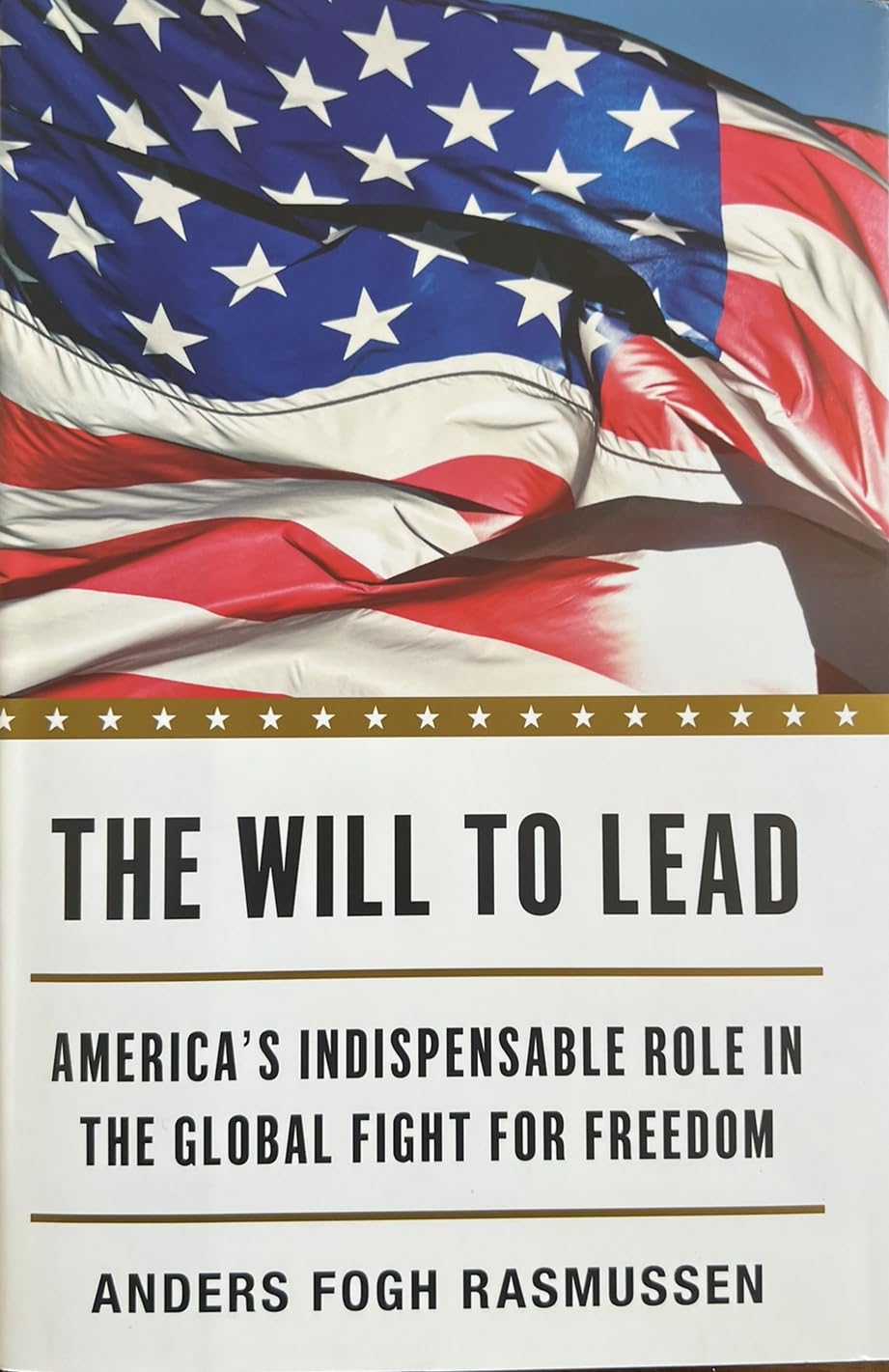 The Will to Lead: Americas Indispensable Role in the Global Fight for Freedom