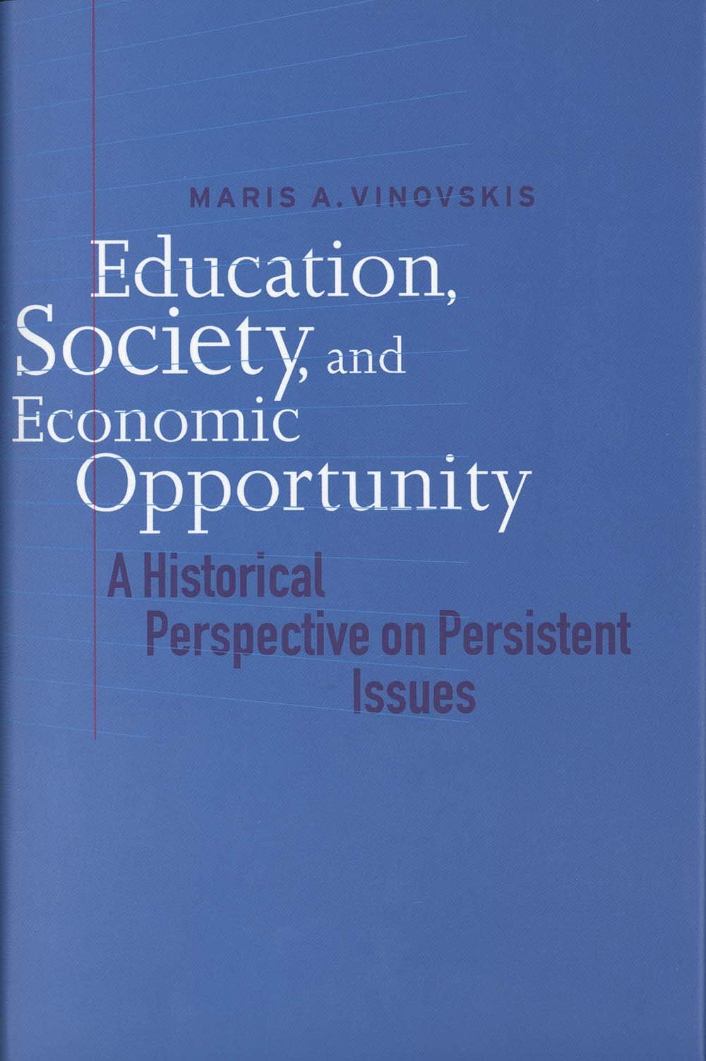 Education, Society, and Economic Opportunity: A Historical Perspective on Persistent Issues,Used
