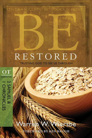 Be Restored (2 Samuel & 1 Chronicles): Trusting God To See Us Through (The Be Series Commentary)