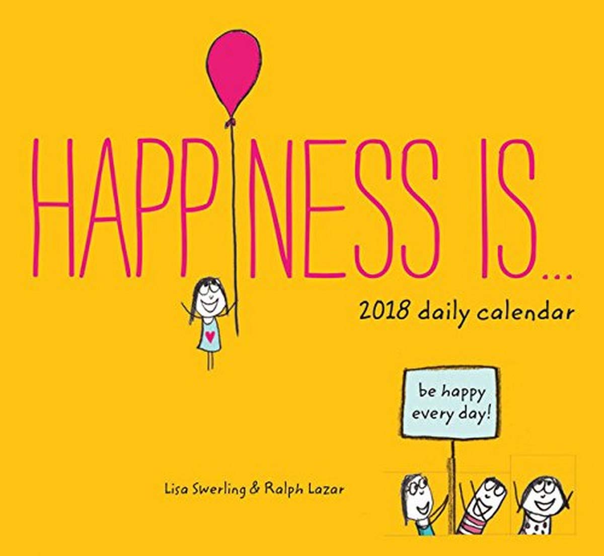 Happiness Is . . . 2018 Daily Calendar