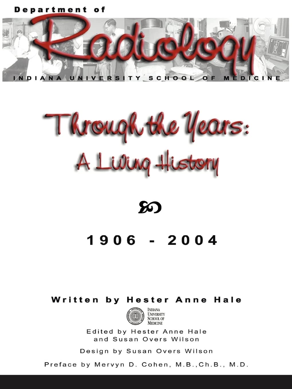 Through the Years: A Living History of the Indiana University School of Medicine Department of Radiology 1906  2004,Used