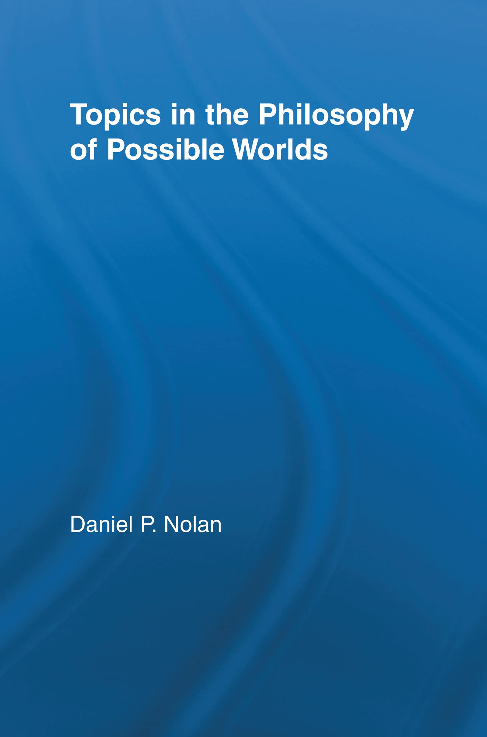 Topics In The Philosophy Of Possible Worlds (Studies In Philosophy)