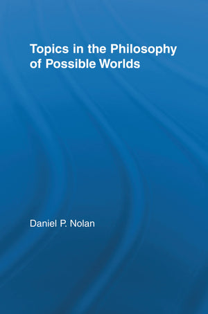 Topics In The Philosophy Of Possible Worlds (Studies In Philosophy)