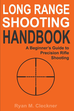 Long Range Shooting Handbook: The Complete Beginner'S Guide To Precision Rifle Shooting