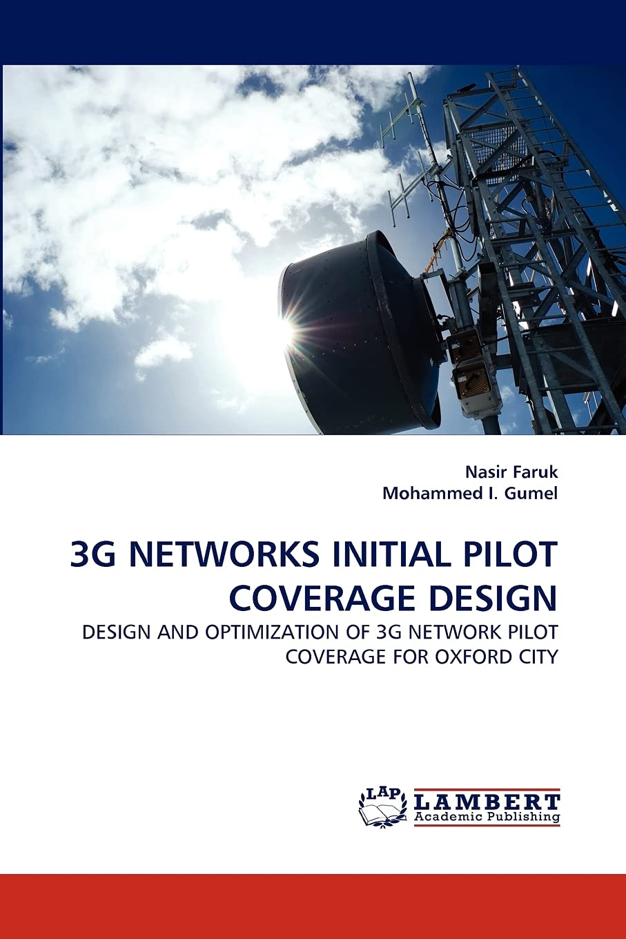 3G NETWORKS INITIAL PILOT COVERAGE DESIGN: DESIGN AND OPTIMIZATION OF 3G NETWORK PILOT COVERAGE FOR OXFORD CITY,Used
