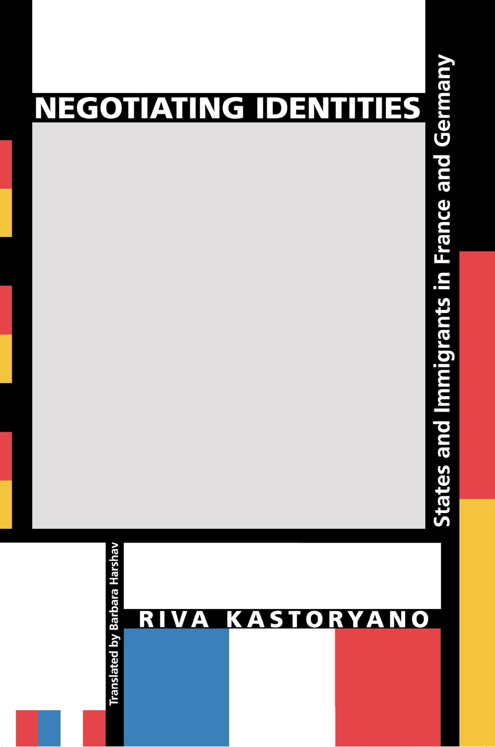 Negotiating Identities: States and Immigrants in France and Germany.,Used