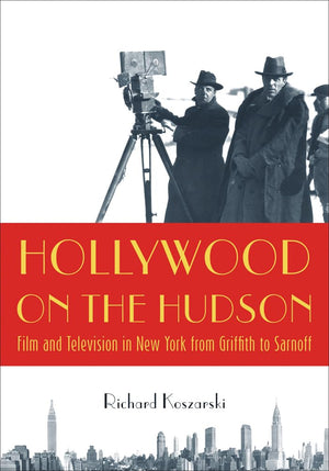 Hollywood on the Hudson: Film and Television in New York from Griffith to Sarnoff,Used