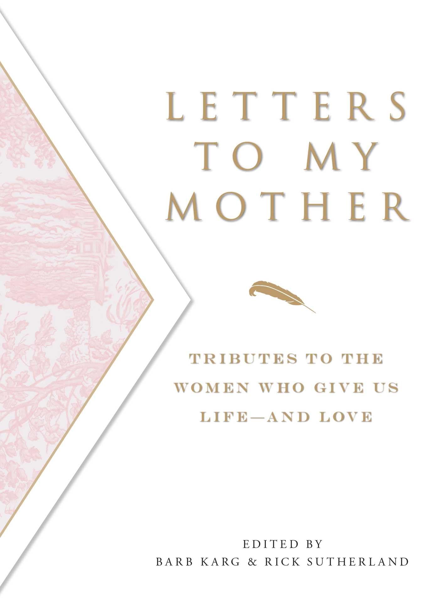 Letters To My Mother: Tributes to the Women Who Give Us Lifeand Love,Used