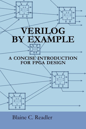Verilog by Example: A Concise Introduction for FPGA Design,Used