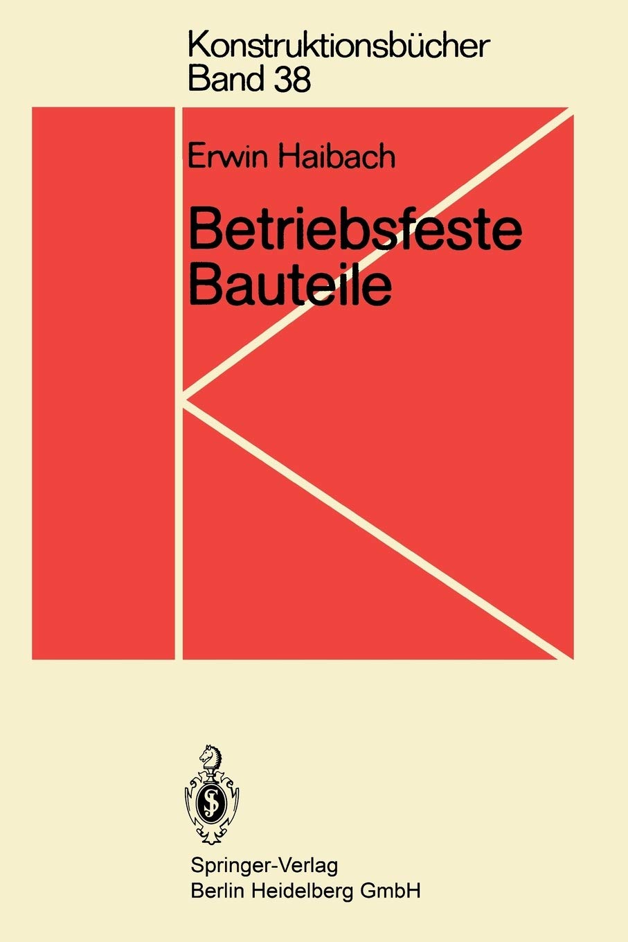 Betriebsfeste Bauteile: Ermittlung und Nachweis der Betriebsfestigkeit, konstruktive und unternehmerische Gesichtspunkte (Konstr,Used