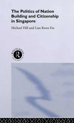 The Politics of Nation Building and Citizenship in Singapore (Politics in Asia),Used