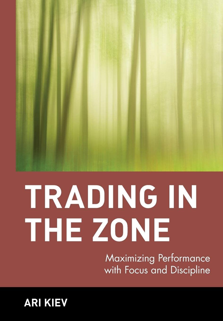 Trading In The Zone : Maximizing Performance With Focus And Discipline,New