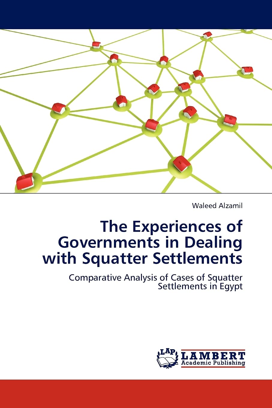The Experiences of Governments in Dealing with Squatter Settlements: Comparative Analysis of Cases of Squatter Settlements in Eg,Used