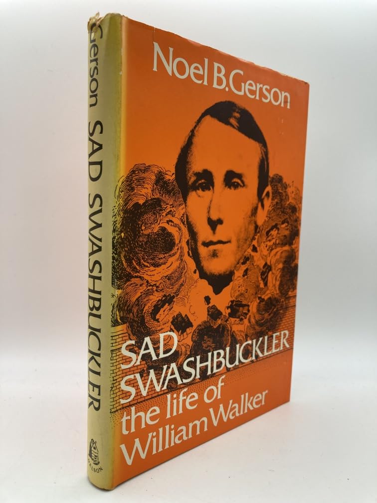 Sad Swashbuckler: The Life of William Walker,Used