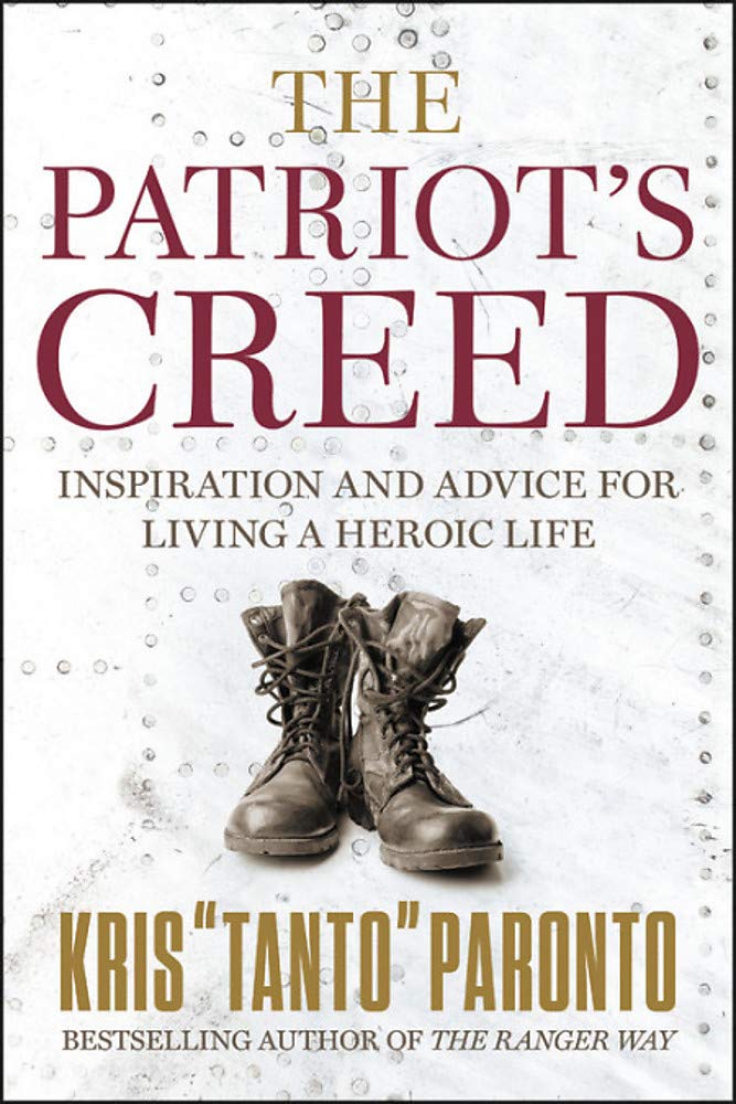 The Patriot'S Creed: Inspiration And Advice For Living A Heroic Life