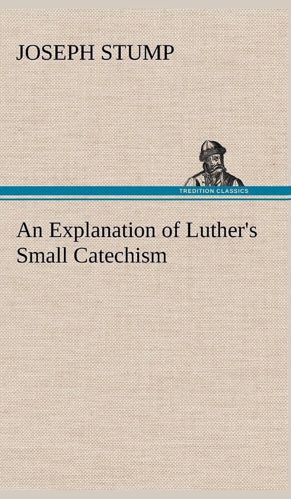 An Explanation of Luther's Small Catechism,Used