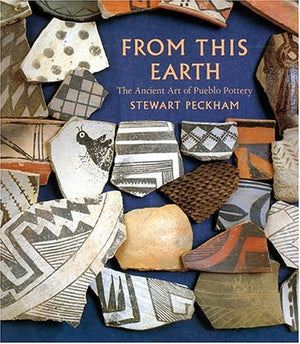 From This Earth: The Ancient Art of Pueblo Pottery,Used
