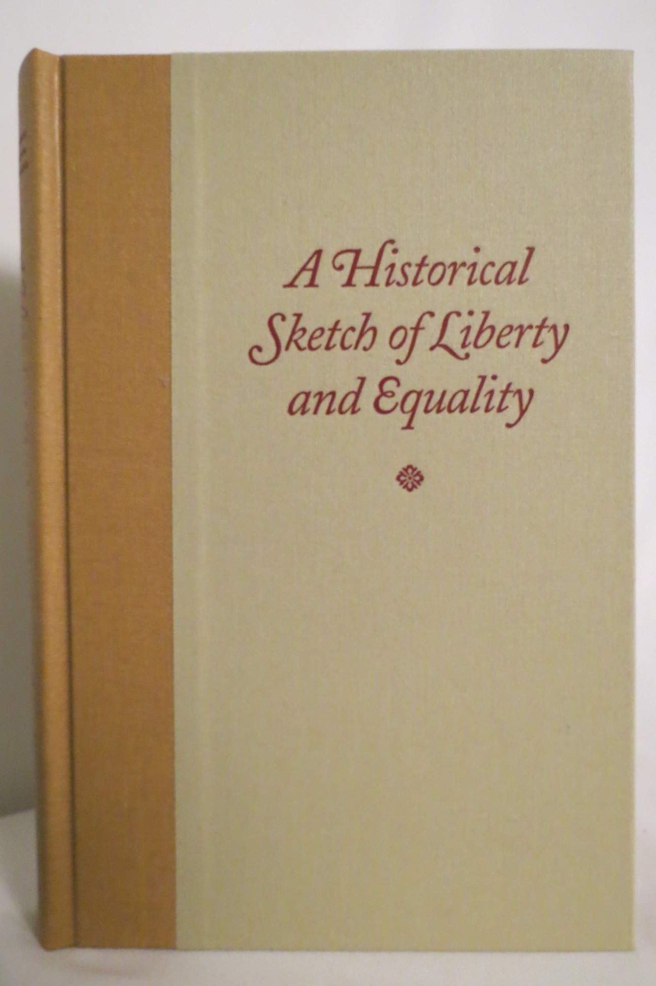 A Historical Sketch Of Liberty And Equality,New