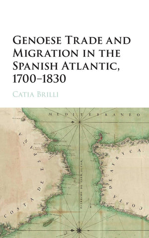 Genoese Trade and Migration in the Spanish Atlantic, 17001830,Used