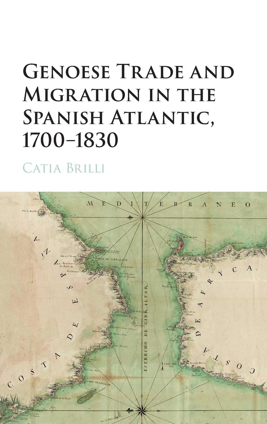 Genoese Trade and Migration in the Spanish Atlantic, 17001830,Used